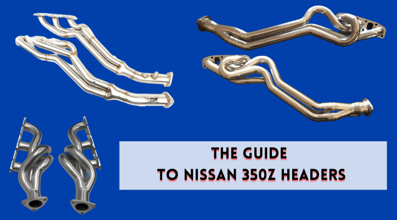 The Guide to Nissan 350Z Headers