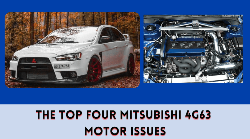 The Top Four Mitsubishi 4G63 Motor Issues