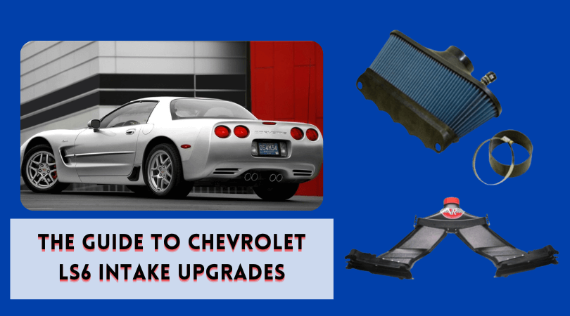 The Guide to Chevrolet LS6 Intake Upgrades