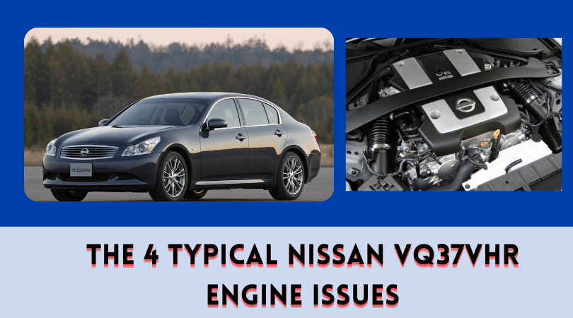 The 4 Typical Nissan VQ37VHR Engine Issues