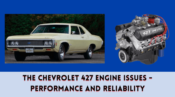 The Chevrolet 427 Engine Issues - Performance and Reliability