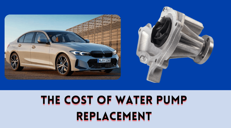 The Cost of Water Pump Replacement