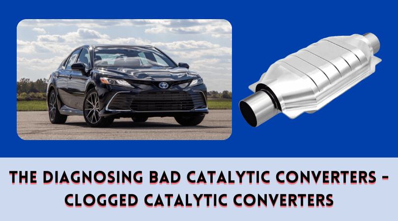 The Diagnosing Bad Catalytic Converters - Clogged Catalytic Converters