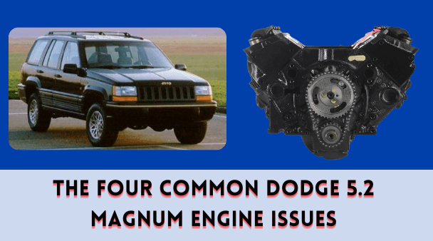 The Four Common Dodge 5.2 Magnum Engine Issues