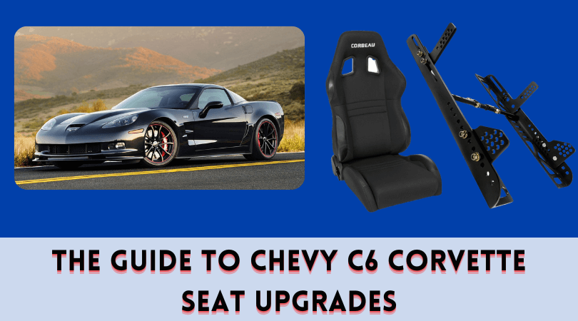 The Guide to Chevy C6 Corvette Seat Upgrades