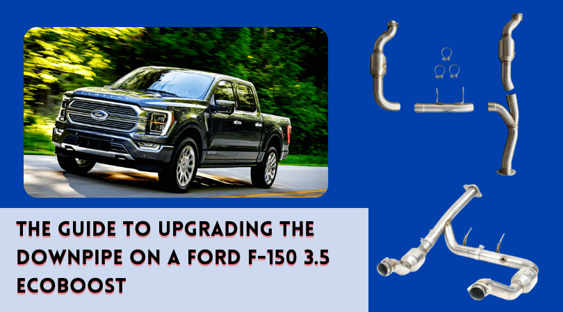 The Guide to Upgrading the Downpipe on a Ford F-150 3.5 EcoBoost