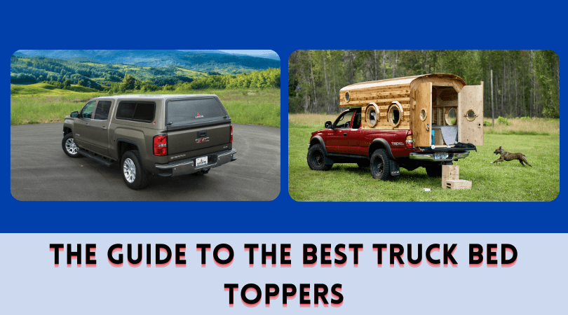 The Guide to the Best Truck Bed Toppers