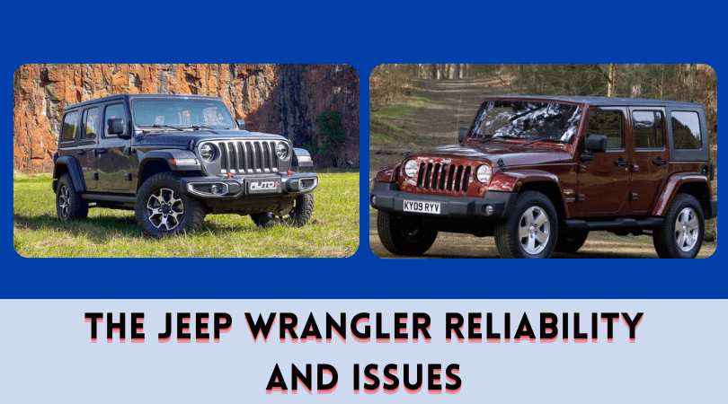 The Jeep Wrangler Reliability and Issues