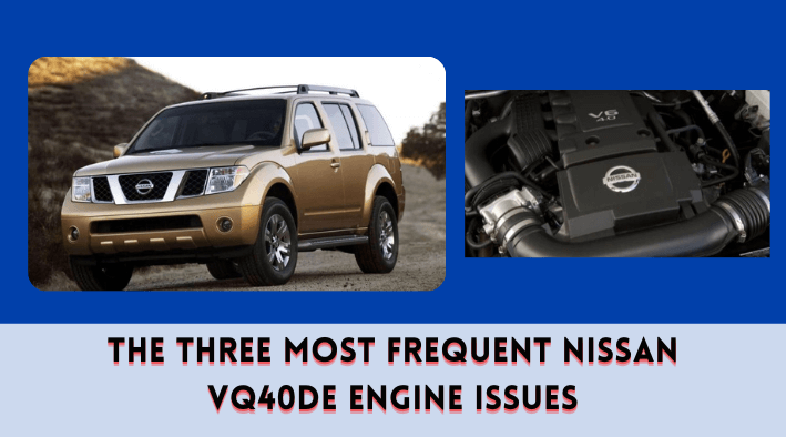 The Three Most Frequent Nissan VQ40DE Engine Issues