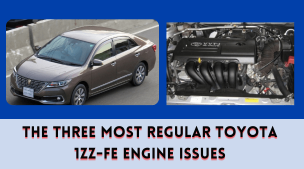 The Three Most Regular Toyota 1ZZ-FE Engine Issues