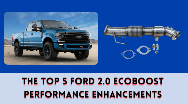 The Top 5 Ford 2.0 EcoBoost Performance Enhancements