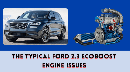 The Typical Ford 2.3 EcoBoost Engine Issues