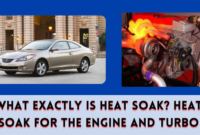 What Exactly Is Heat Soak Heat Soak for the Engine and Turbo