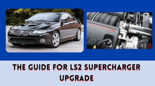 The Guide for LS2 Supercharger Upgrade