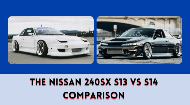 The Nissan 240SX S13 vs S14 Comparison