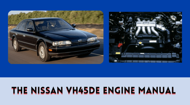 The Nissan VH45DE Engine Manual
