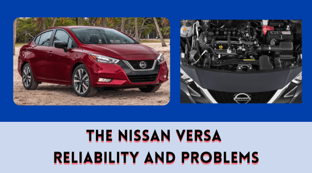 The Nissan Versa Reliability and Problems