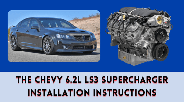 The Chevy 6.2L LS3 Supercharger Installation Instructions