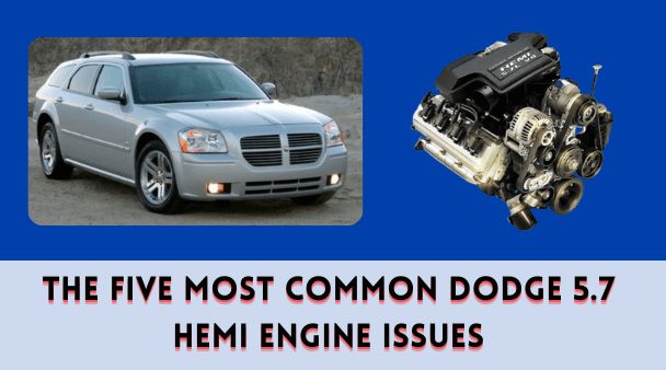 The Five Most Common Dodge 5.7 HEMI Engine Issues