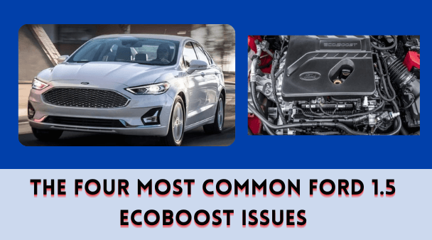 The Four Most Common Ford 1.5 EcoBoost Issues