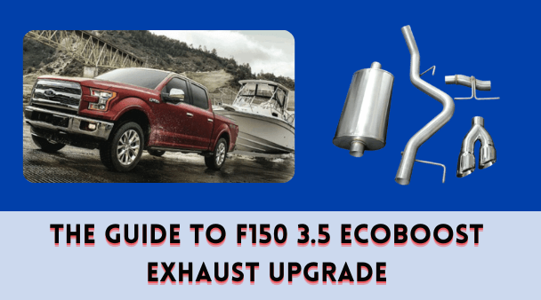 The Guide to F150 3.5 EcoBoost Exhaust Upgrade