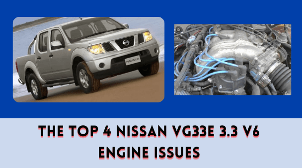 The Top 4 Nissan VG33E 3.3 V6 Engine Issues