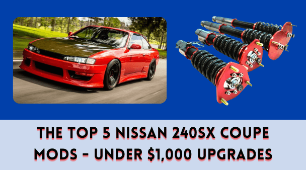 The Top 5 Nissan 240sx Coupe Mods - Under $1,000 Upgrades