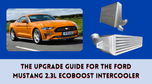 The Upgrade Guide for the Ford Mustang 2.3L EcoBoost Intercooler
