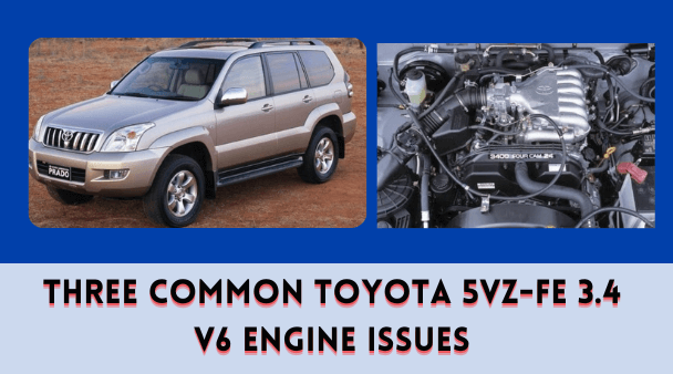 Three Common Toyota 5VZ-FE 3.4 V6 Engine Issues